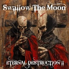 Swallow The Moon - ETERNAL DESTRUCTION II