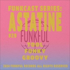 Funkcast 029: Astatine • [Tool, Funky, Groovy]