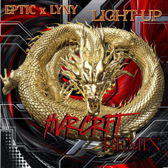 Eptic x LYNY - Light Up  (HVRCRFT Flip)