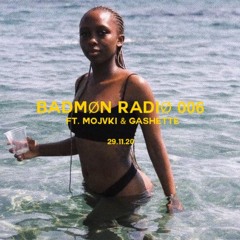 BADMØN RADIØ 006     w/ MOJVKI & Gashette
