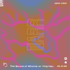Sound of Whomp w/Ying Hau 08/10/22