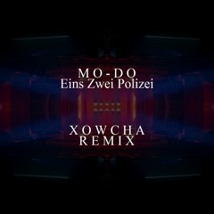 Mo-Do - Eins Zwei Polizei (Xowcha Remix)