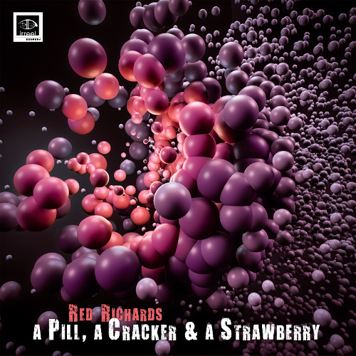 Red Richards - A Pill, A Cracker & A Strawberry