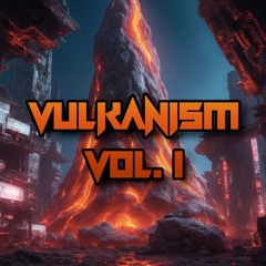 Vulkanism Vol. 1