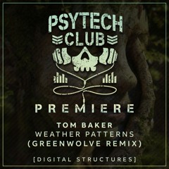 PREMIERE: Tom Baker - Weather Patterns (Greenwolve Remix) [Digital Structures]