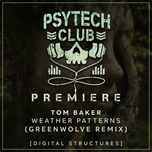 PREMIERE: Tom Baker - Weather Patterns (Greenwolve Remix) [Digital Structures]