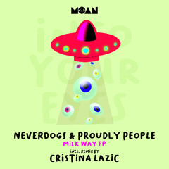 Neverdogs, Proudly People - Milk Way (Cristina Lazic Remix)