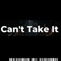 Can't take it