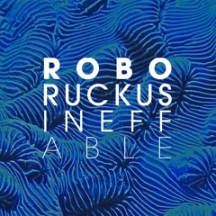 Robo-Ruckus – Ineffable