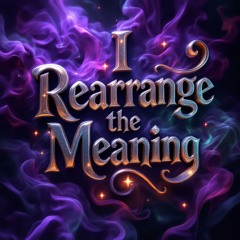 I rearrange the meaning