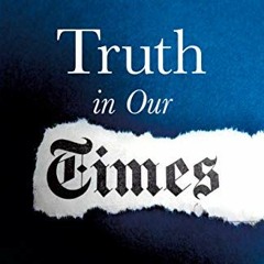 [VIEW] PDF EBOOK EPUB KINDLE Truth in Our Times: Inside the Fight for Press Freedom in the Age of Al