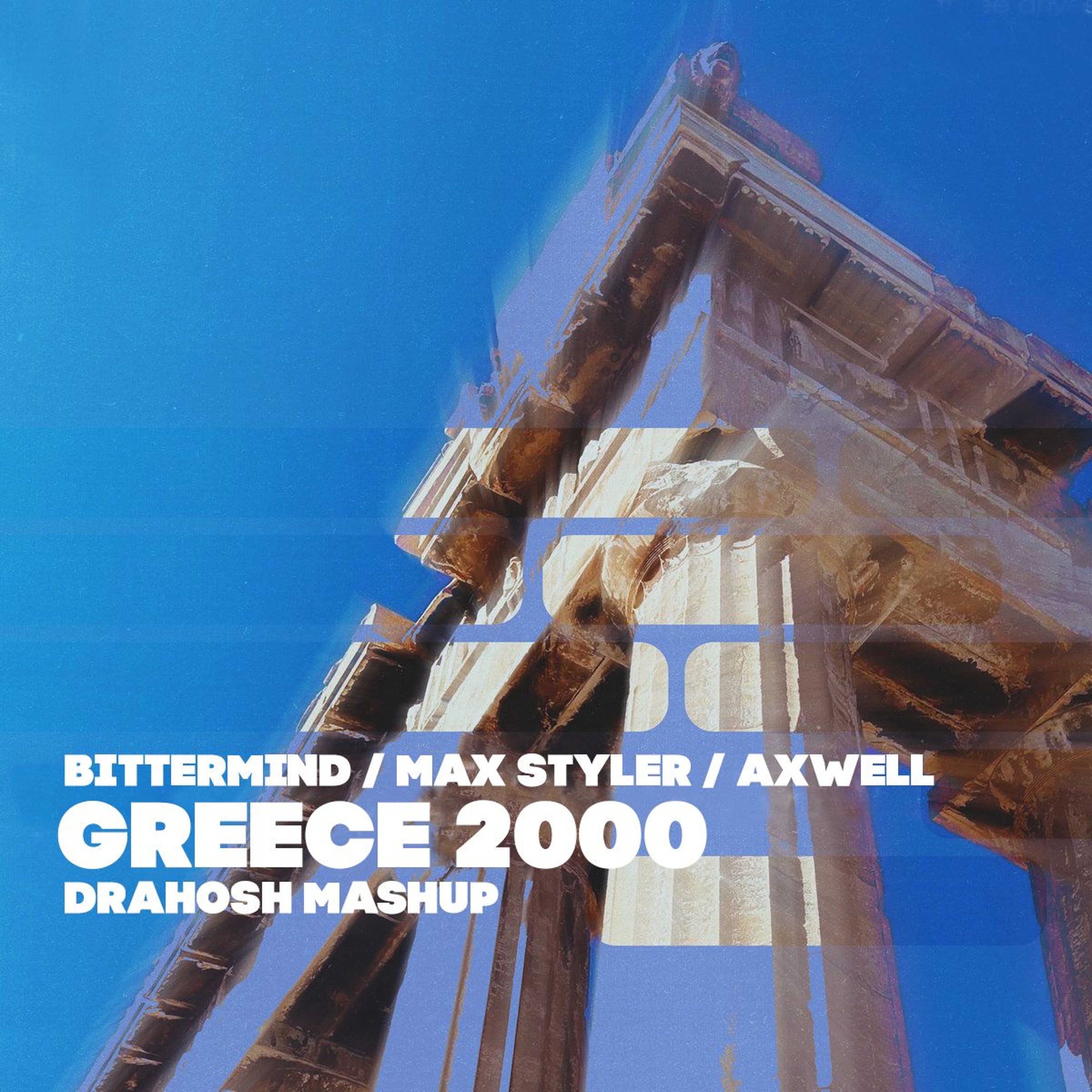Max Styler, Bittermind, Axwell - Greece Resonance 2000 (Drahosh Mashup) FREE DOWNLOAD
