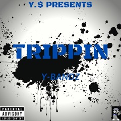 Y.Bandz - Trippin