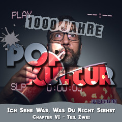 Episode 69 - Ich sehe was, was du nicht siehst - Chapter VI - Teil 2