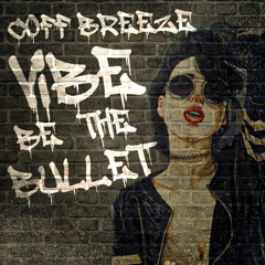 Coff Breeze - Vibe Be The Bullet (Original Mix) [FREE DOWNLOAD]