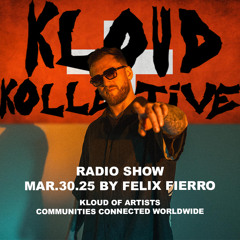 kloud kollective Radio Show by Felix Fierro 30.03.25