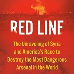 [Access] [KINDLE PDF EBOOK EPUB] Red Line: The Unraveling of Syria and America's Race to Destroy the