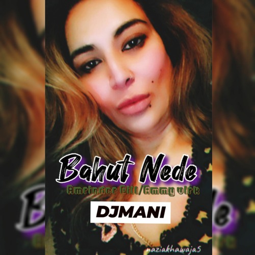 Bahut Nede | Ammy Virk _( Hard Mix ) DJMani