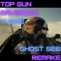 Top Gun Maverick Theme - Ghost Seb Remake