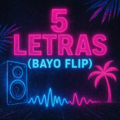 5 Letras (Bayo Flip)