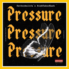 pressure ft. RiskTakerKash