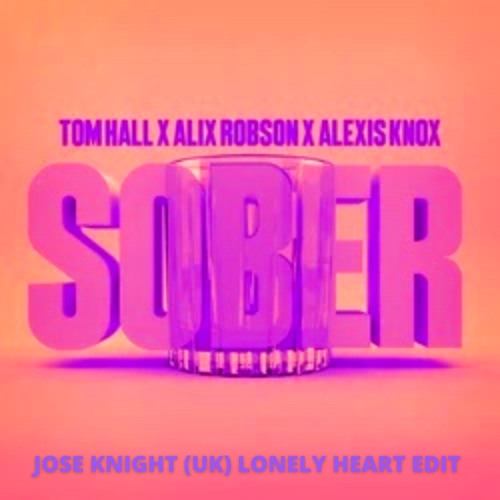 Sober (Jose Knight (UK) Lonely Heart Edit)