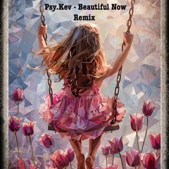 Psy.Kev - Beautiful Now