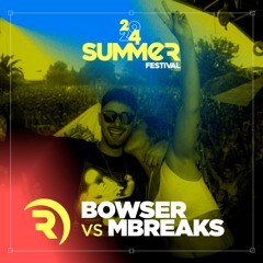 BOWSER X MBREAKS SUMMER FESTIVAL 2024