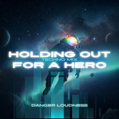 Holding Out for a Hero (Techno Mix)