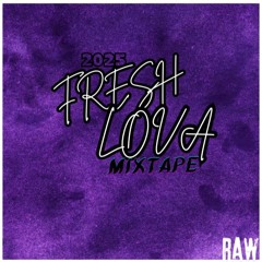 FRESH LOVA MIXTAPE 2025