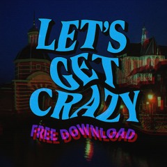 Let's get crazy (Free Download)