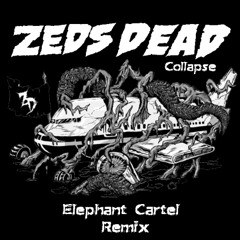 Zeds Dead - Collapse (feat. Memorecks) (Elephant Cartel Remix)