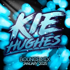 KIE HUGHES - JANUARY 2025 BOUNCE MIX