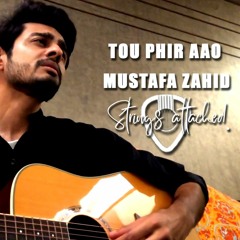 Tou Phir Aao - Mustafa Zahid | Cover | Faraz Hanif