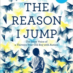 [PDF] The Reason I Jump: The Inner Voice of a Thirteen-Year-Old Boy with