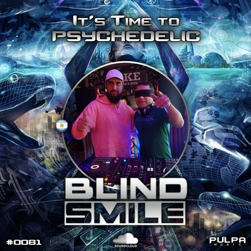 It's Time to Psychedelic #0081 by BLIND SMILE [143 - 145 BPM]