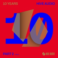 Hive Audio 121 - Various Artists - 10 Years Part Two