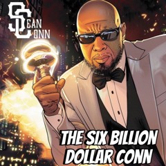 The Six Billion Dollar Conn