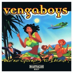 Vengaboys - We're Going To Ibiza (#BradTheLAD 2022 Edit)