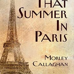 [View] EBOOK EPUB KINDLE PDF That Summer in Paris: A New Expanded Edition (Exile Classics series Boo