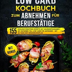online books Low Carb Kochbuch zum Abnehmen für Berufstätige: 155 kohlenhydratfreie Rezepte mit Nä