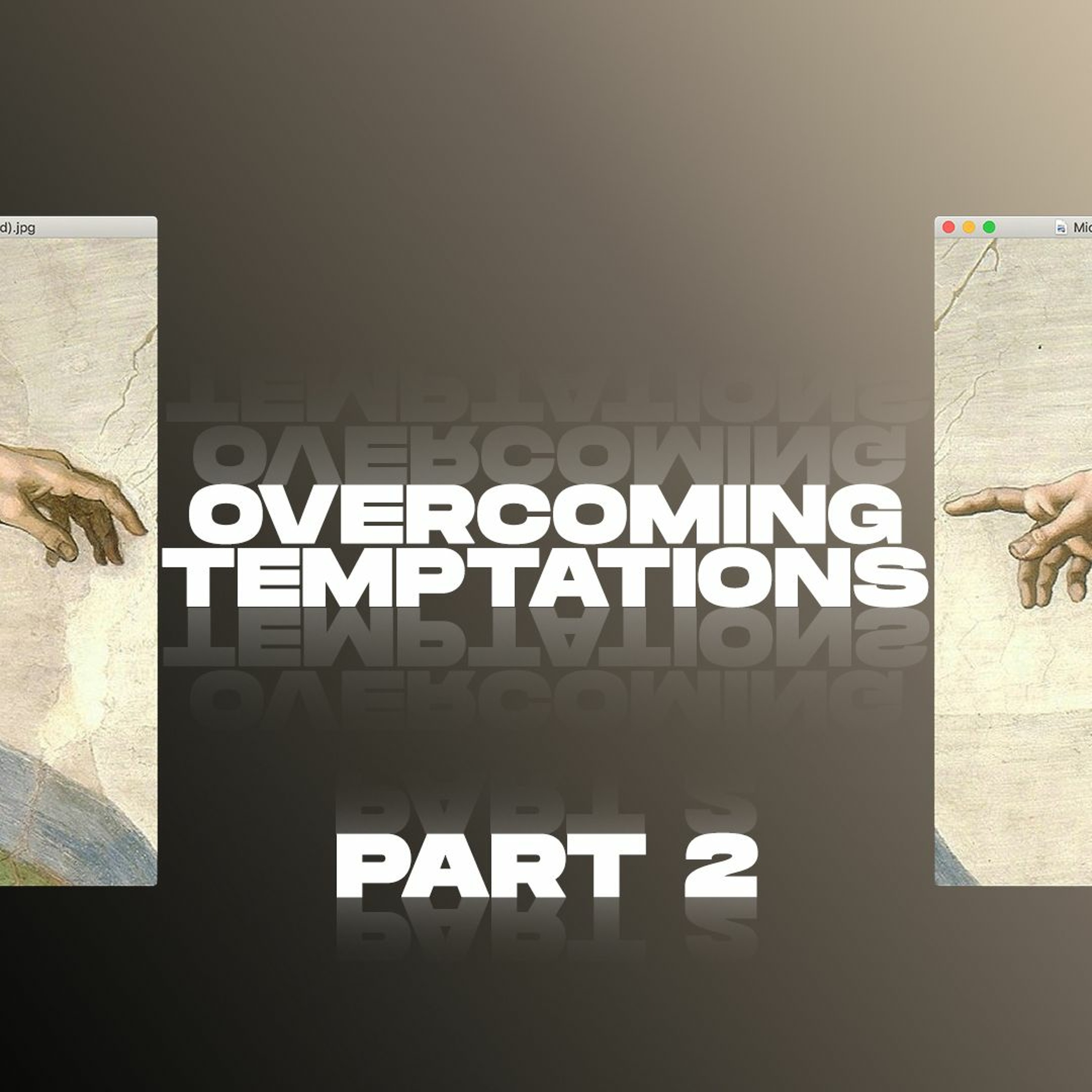 Overcoming Temptations Pt. 2