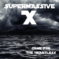 SupermassiveX - Game for the Heartless