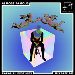 Parallel Destinies Mixtape 12 w/ Almost Famous