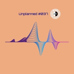 Unplanned #037 - 21C Progressive House