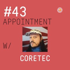 #43 APPOINTMENT W/ CORETEC