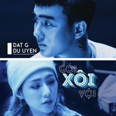 Gói Xôi Vội - DuUyên, Đạt G