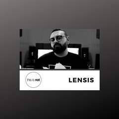This Is Not Podcast 012 - Lensis