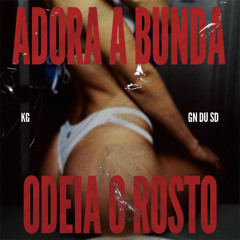 ADORA A BUNDA, ODEIA O ROSTO - REMIX - VERSÃO DJ KG E GN