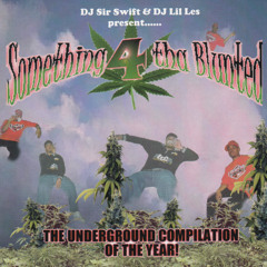 DJ Sir Swift & DJ Lil Les - Something 4 Tha Blunted